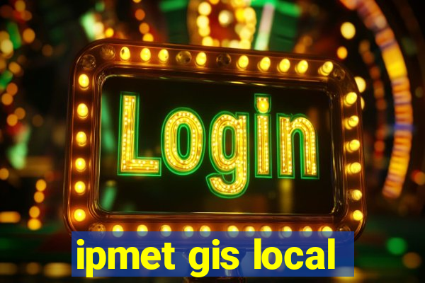 ipmet gis local